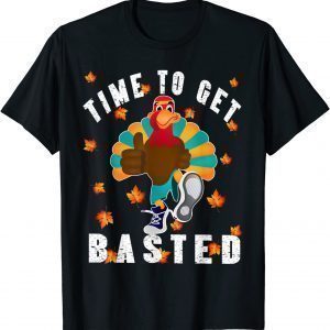 Time To Get Basted Drinking Thanksgiving Turkey 2021 Shirt