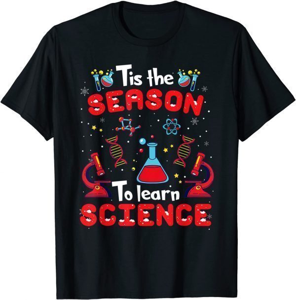 Tis The Season To Learn Science Teacher Lover Christmas Xmas 2022 Shirt