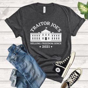 Traitor Joe's Selling Freedom Since 2021 Classic shirt