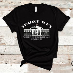 Traitor Joe's Where Everything Is For Sale Est.2021 Limited Shirt