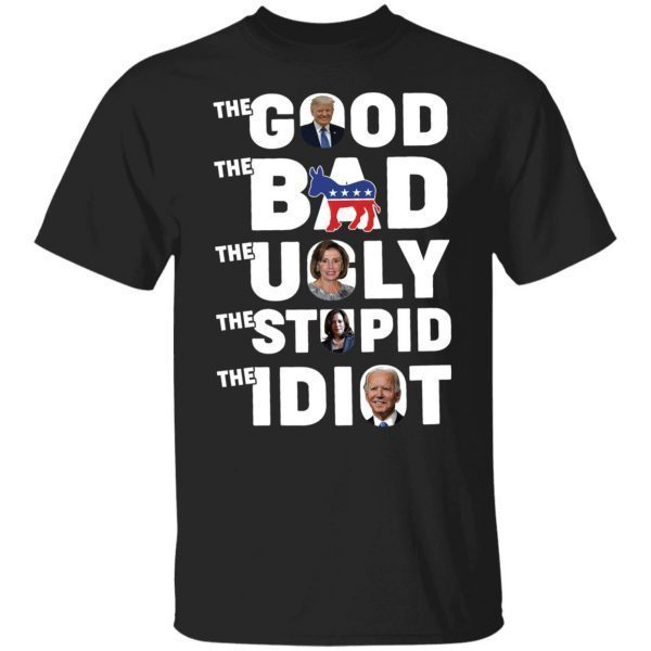 Trump Biden The Good The Bad The Ugly The Idiot Classic ShirtTrump Biden The Good The Bad The Ugly The Idiot Classic Shirt