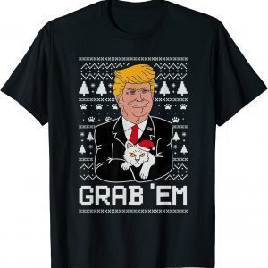 Trump Cat Grab' Em Ugly Christmas 2021 Shirt