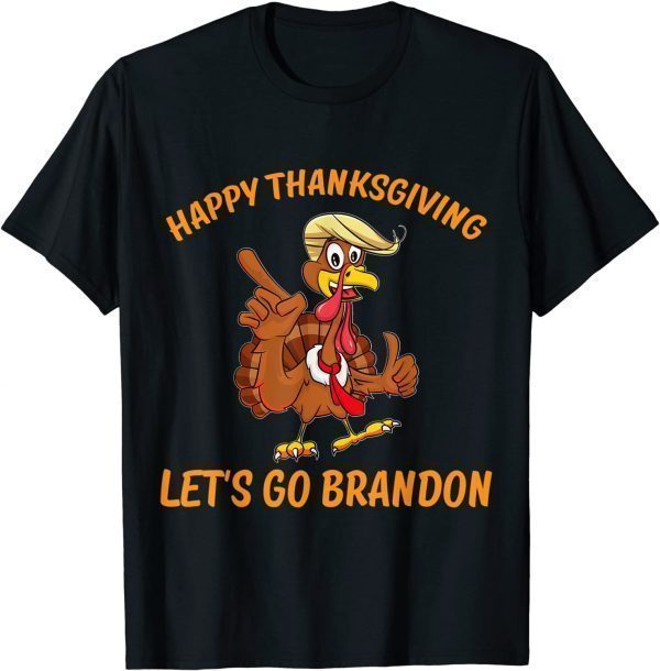 Trump Turkey Happy Thanksgiving Let's Go Brandon Tee Shirt