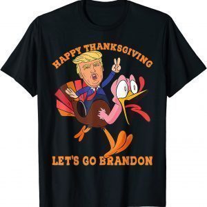 Trump and Turkey Happy Thanksgiving Let's Go Brandon 2021 Shirt