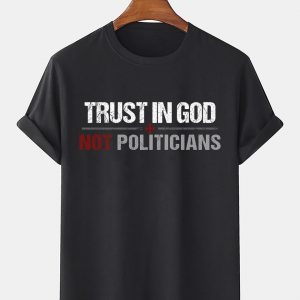 Trust In God Not Politicians Joe Biden Sucks T-shirt