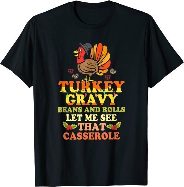 Turkey Gravy Beans And Rolls Let Me See That Casserole 2021 Shirt