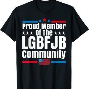US FLAG Proud Member Of LGBFJB Community 2021 T-Shirt