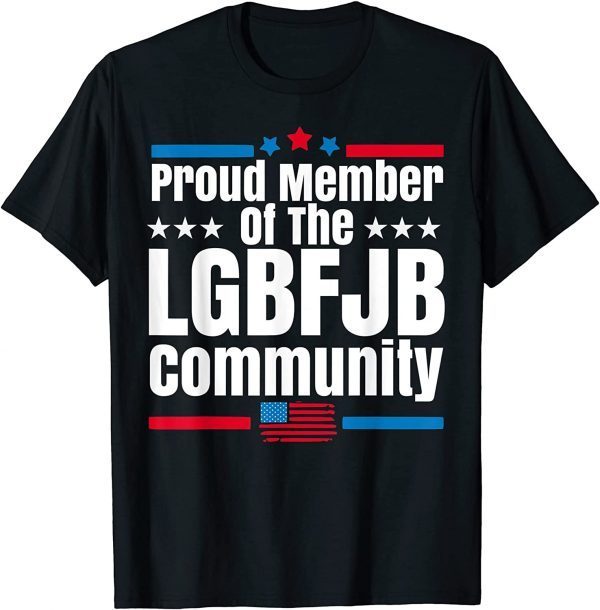 US FLAG Proud Member Of LGBFJB Community 2021 T-Shirt