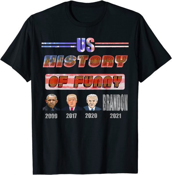 US President 44-45-46, Proud History Let's Go Brandon 2021 Shirt