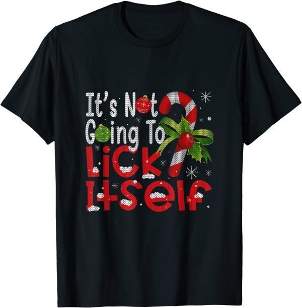 Ugly Christmas It's Not Going To Lick Itself Candy Cane T-Shirt