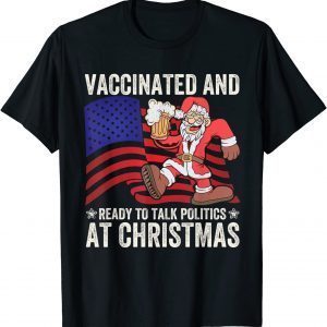 Vaccinated and Ready to Talk Politics at Christmas 2021 Classic Shirt