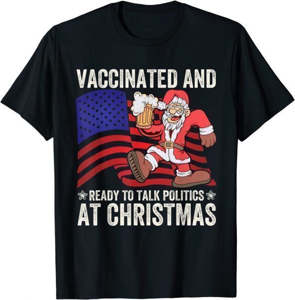 Vaccinated and Ready to Talk Politics at Christmas 2021 Classic Shirt