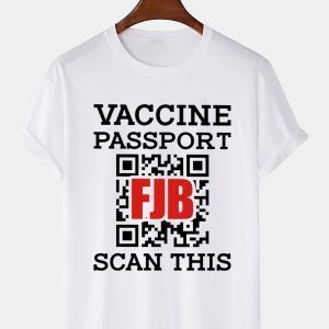 Vaccine Passport FJB Scan This Tee shirt
