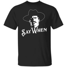 Val Kilmer Doc Holliday Tombstone Say When 2021 Shirt - Teeducks