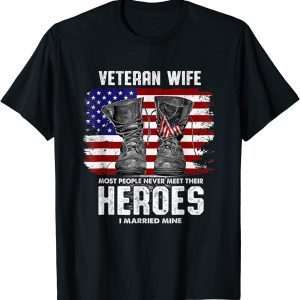 Veteran Wife Most People Never Meet Their Heroes I Married 2021 T-Shirt