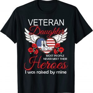 Veteran Daughter Some People Never Meet Their Heroes Veteran Classic Shirt