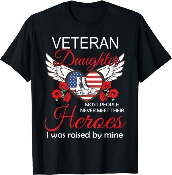 Veteran Daughter Some People Never Meet Their Heroes Veteran Classic Shirt