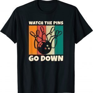Watch the Pins go down - Bowler and Retro Bowling Classic Shirt