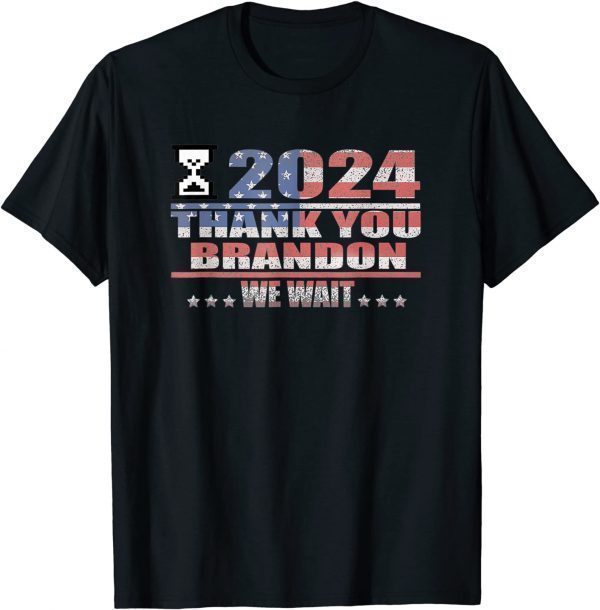 We Wait 2024 Hourglass, Thank You Brandon Tee Shirt