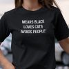 Wears Black Loves Cats Avoids People T-Shirt