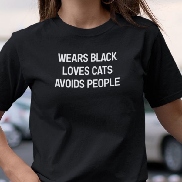 Wears Black Loves Cats Avoids People T-Shirt