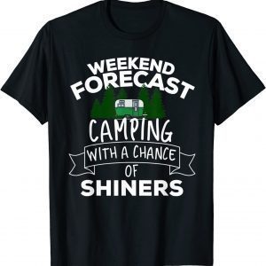Weekend Forecast Camping With A Chance Of Shiners Classic Shirt