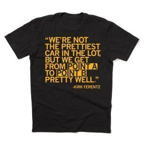 We're not the prettiest car in the lot, but we get from point A to point B pretty well 2022 Shirt