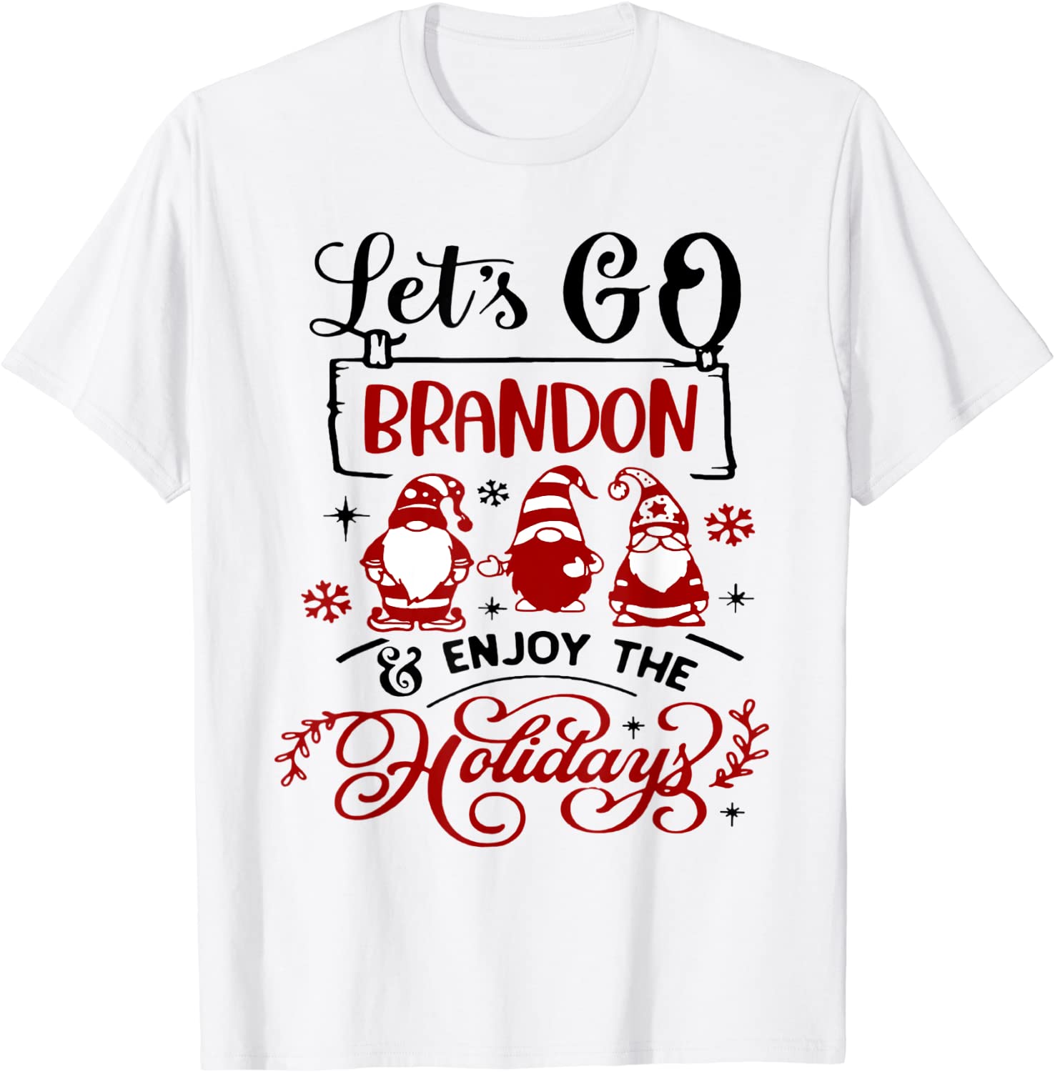 When Gnomes Say Let's go Brandon and enjoy the holidays 2021 Shirt