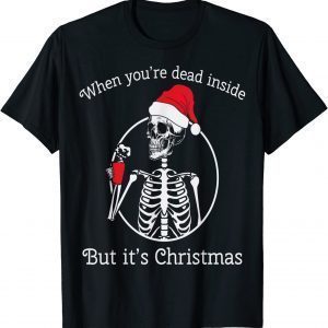 When You're Dead Inside But It's Christmas Classic Shirt