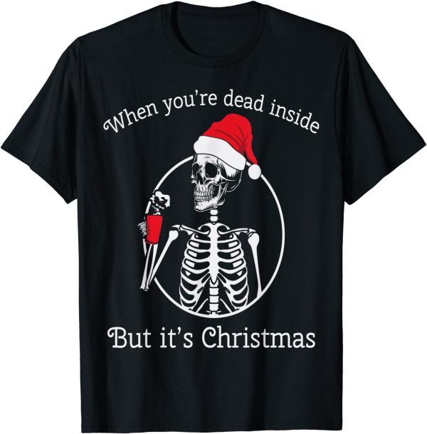 When You're Dead Inside But It's Christmas Classic Shirt
