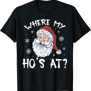 Where My Hos At Christmas Pajamas Santa Adult Humor Classic Shirt