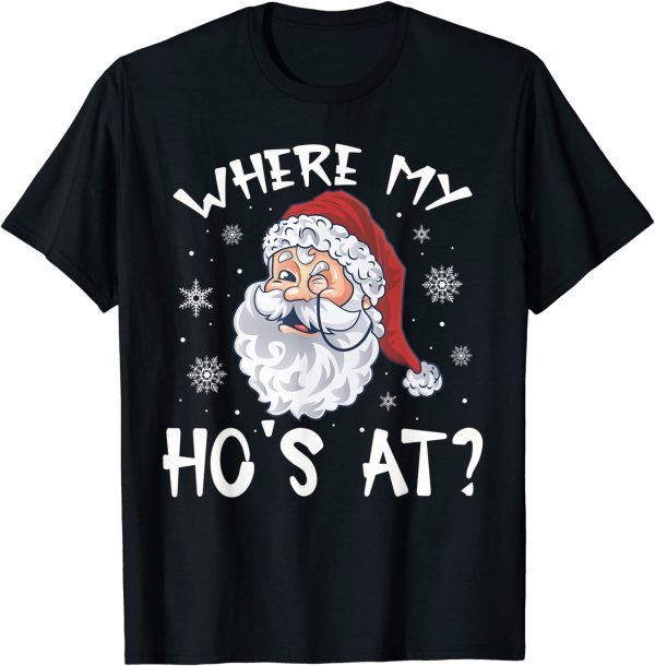 Where My Hos At Christmas Pajamas Santa Adult Humor Classic Shirt