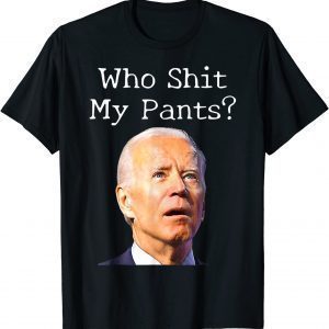 Who Shit My Pants Anti Joe Biden Limited Shirt