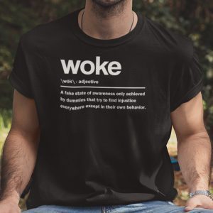 Woke A Fake State Of Awareness Only Achieved Limited Shirt