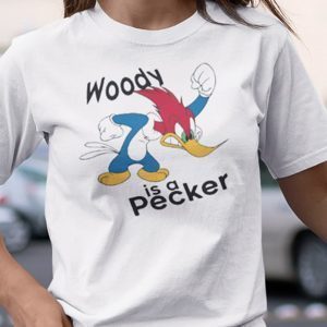 Woody Is A Pecker Gift T Shirt