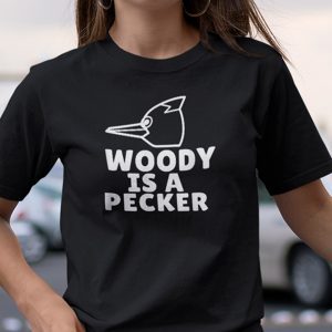 Woody Is A Pecker Woody Woodpecker Us 2021 Shirt