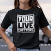 Your Life Matters Classic Shirt