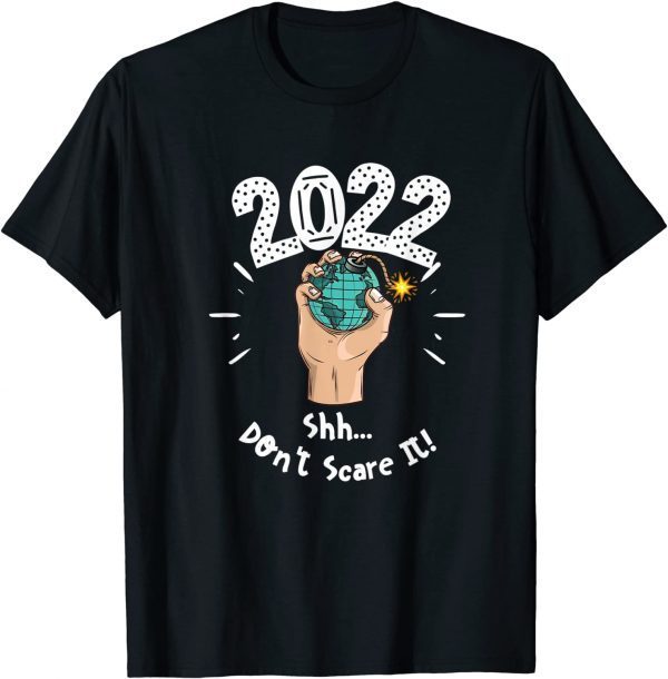 2022 Shh don't scare it 2022 Shirt