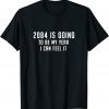 2084 Is Going To Be My Year I Can Feel It 2022 Shirt