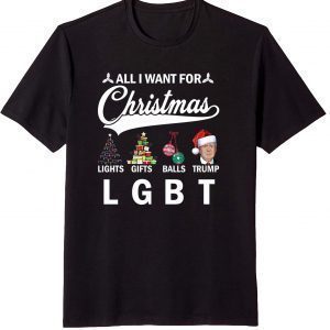 All I Want For Christmas Donald Trump LGBT Christmas 2022 T-Shirt