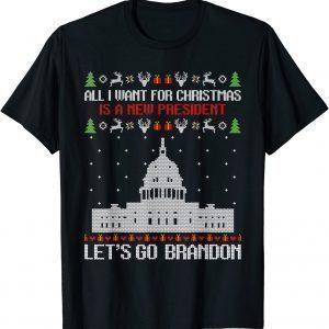 All I Want For Christmas Is A New President Let's Go Brandon Ugly Christmas Gift Shirt