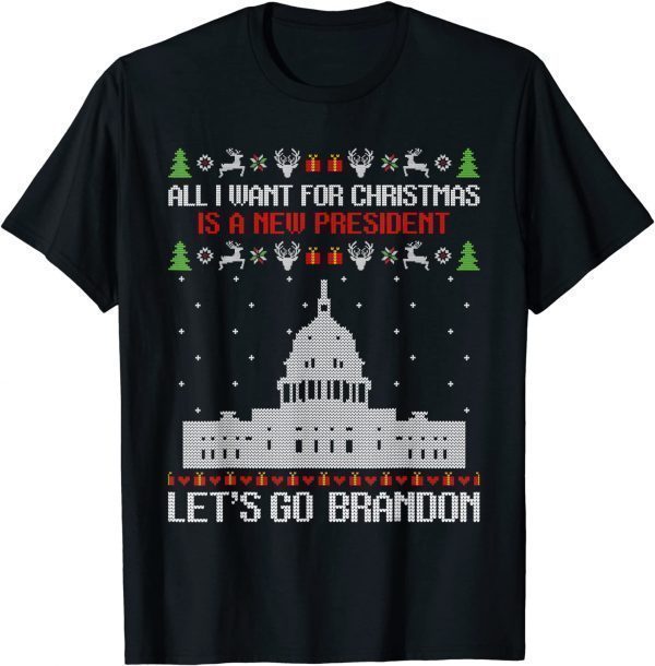 All I Want For Christmas Is A New President Let's Go Brandon Ugly Christmas Gift Shirt