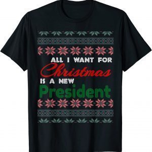 All I Want For Christmas Is A New President Ugly Vintage Sweater Classic Shirt