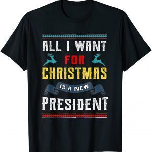 All I Want For Christmas Is A New President X-mas 2022 Gift Shirt