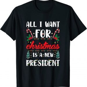 All I Want For Christmas Is A New President X-mas 2022 Shirt