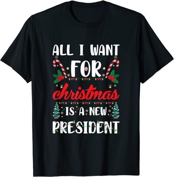 All I Want For Christmas Is A New President X-mas 2022 Shirt