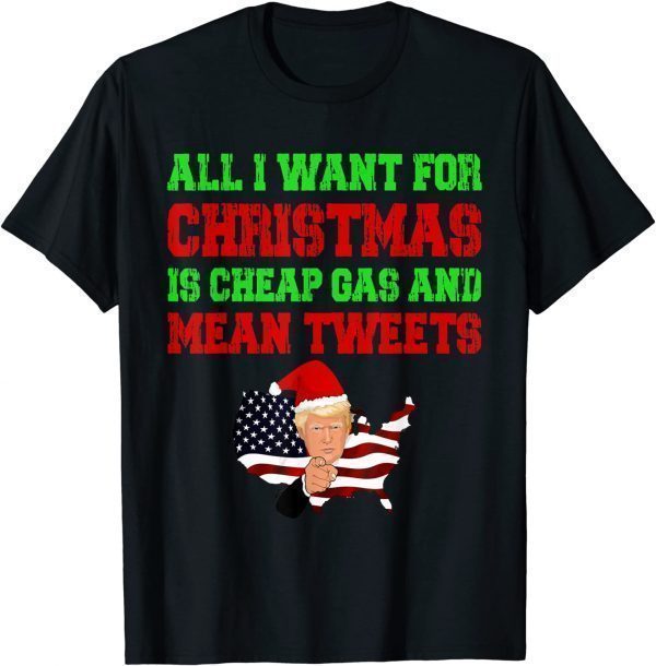 All I Want For Christmas Is Cheap Gas and Mean Tweets Trump Unisex Shirt