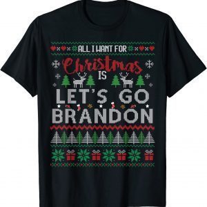 All I Want For Christmas Is Let's Go Brandon Ugly Christmas Classic Shirt