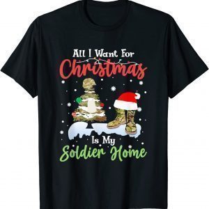 All I Want For Christmas Is My Soldier Welcome Home Veteran T-Shirt