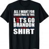 All I Want For Christmas Is This Brandon Shirt Anti Biden Shirt